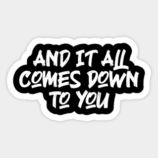 And It All Comes Down To You - Lyrics Sticker